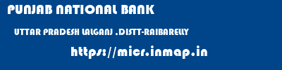 PUNJAB NATIONAL BANK  UTTAR PRADESH LALGANJ ,DISTT-RAIBARELLY    micr code